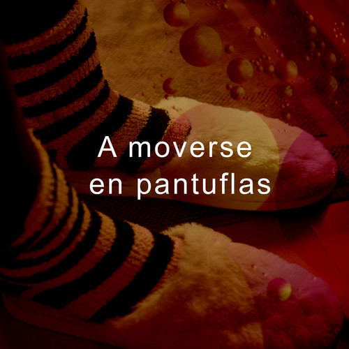 A moverse en pantuflas (Explicit)