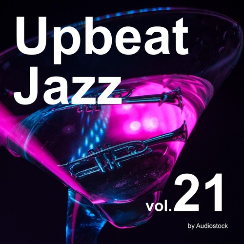 Upbeat Jazz, Vol. 21 -Instrumental BGM- by Audiostock