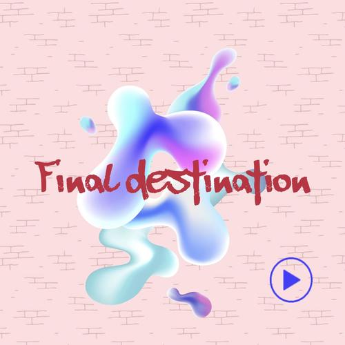 Final Destination (Explicit)