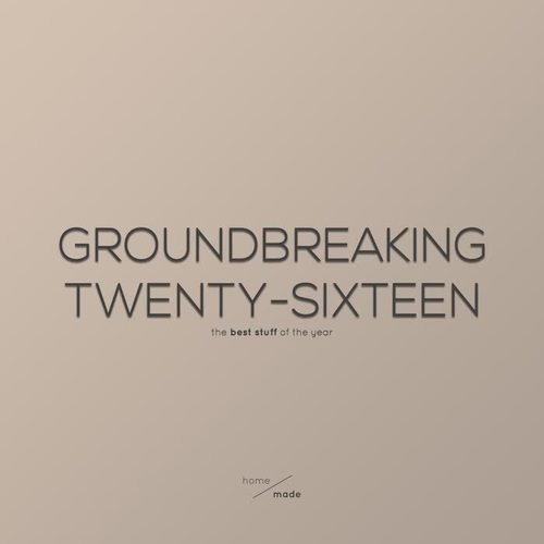 Groundbreaking Twenty-Sixteen