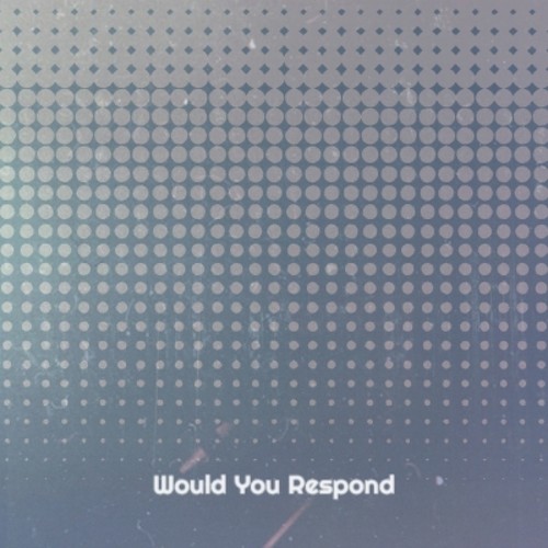 Would You Respond