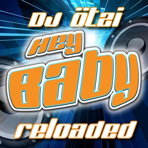 HEY BABY - Reloaded