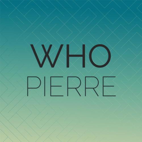 Who Pierre