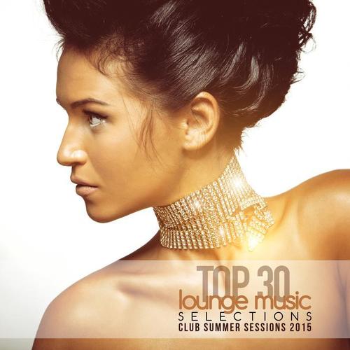 Top 30 Lounge Music Selections Club Summer Sessions 2015