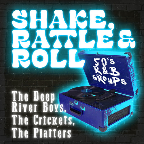 Shake, Rattle & Roll (50's R&B Groups)