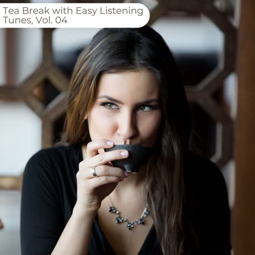 Tea Break With Easy Listening Tunes, Vol. 04