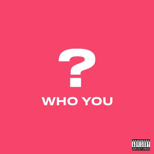 Who You (Explicit)