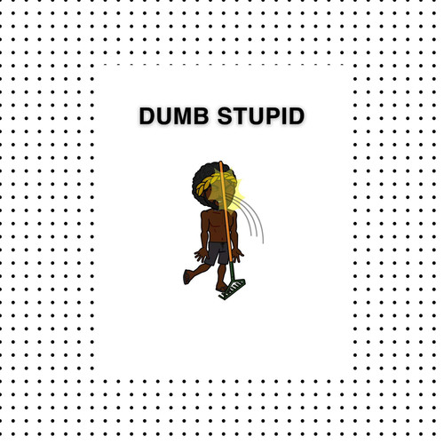 Dumb Stupid (Explicit)
