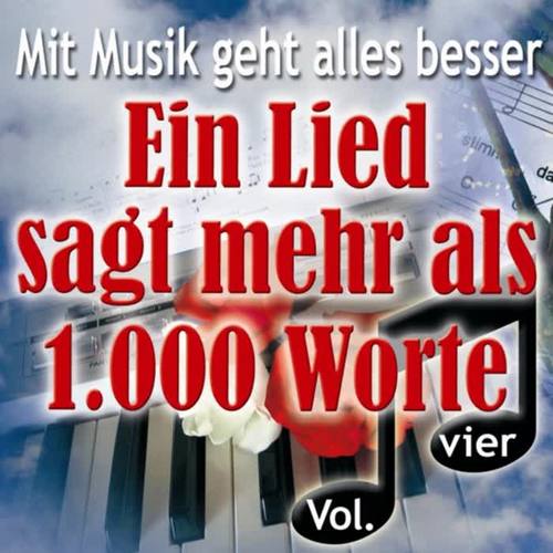 Mit Musik geht alles besser - Ein Lied sagt mehr als 1.000 Worte, Vol. 4