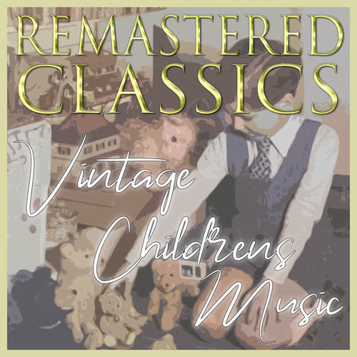 Remastered Classics: Vintage Children's Music