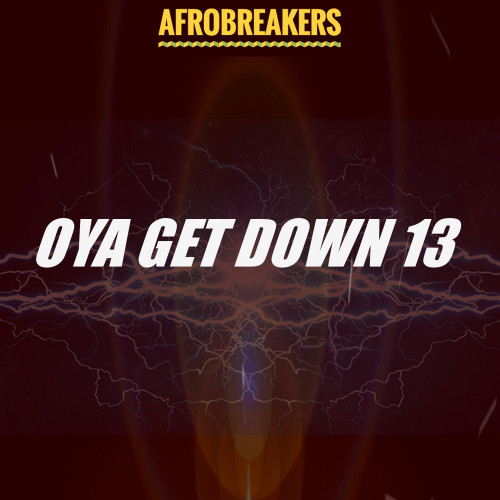 OYA GET DOWN 13