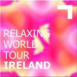 Relaxing World Tour: Ireland