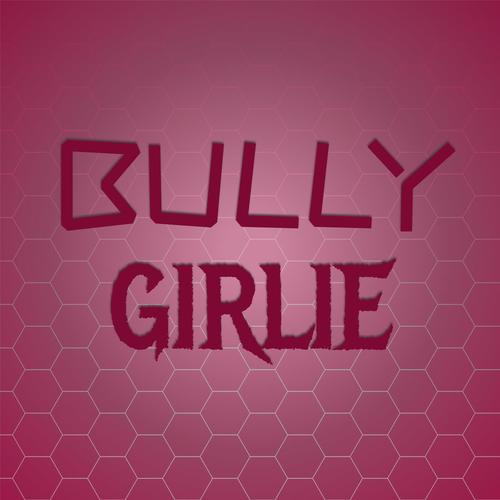 Bully Girlie