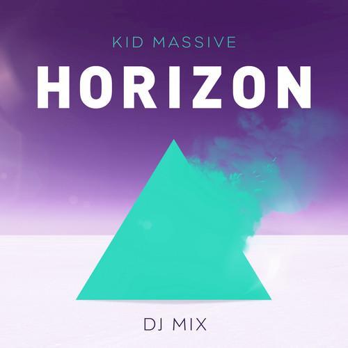 Horizon DJ Mix (Mixed by Kid Massive) [Explicit]