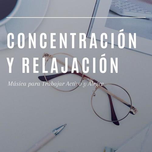 Concentración y Relajación: Música para Trabajar Activo y Alegre