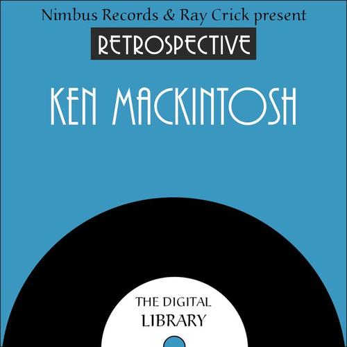 A Retrospective Ken Mackintosh