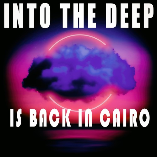 Into the Deep - Is Back in Cairo