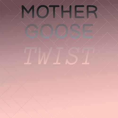 Mother Goose Twist