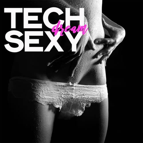 Tech Sexy Dream (Sensual House Dream Ibiza 2020)