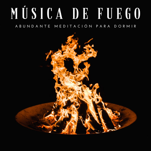 Música De Fuego: Abundante Meditación Para Dormir