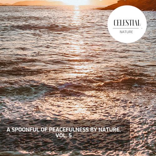 A Spoonful of Peacefulness By Nature, Vol. 5