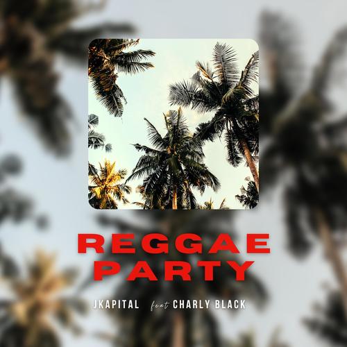 Reggae Party (feat. Charly Black) [Explicit]