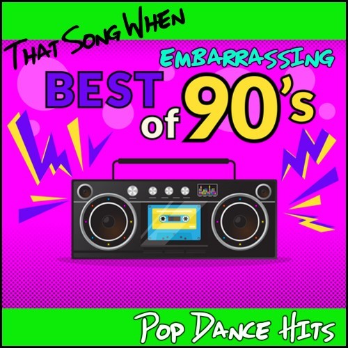 Best of Embarrassing 90's: Pop Dance Hits