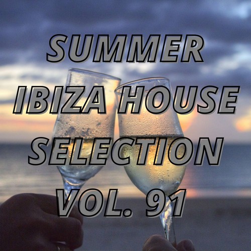 Summer Ibiza House Selection Vol.91