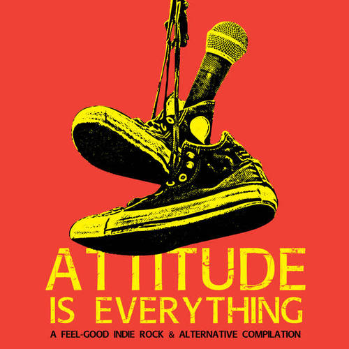 Attitude Is Everything – A Feel-Good Indie Rock & Alternative Compilation