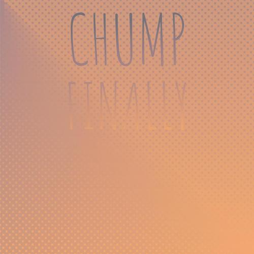 Chump Finally
