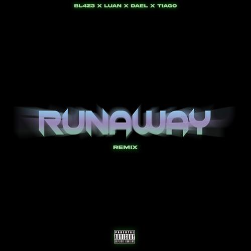 Runaway (feat. Luan, Dael & Tiago) [Remix] [Explicit]