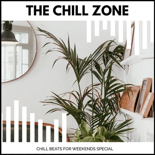 The Chill Zone - Chill Beats For Weekends Special