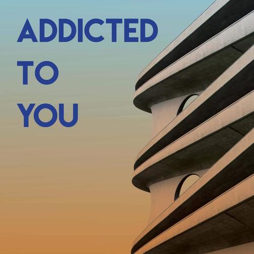 Addicted to You