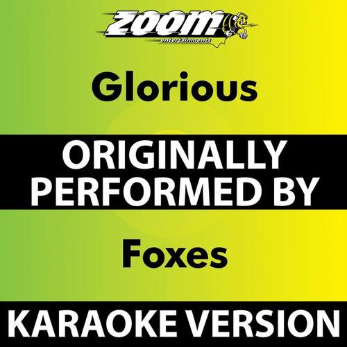 Glorious (Karaoke Version) [Originally Performed By Foxes]