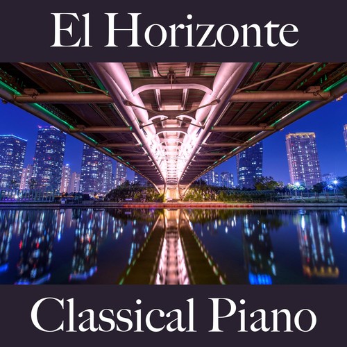 El Horizonte: Classical Piano - Los Mejores Sonidos para Relajarse