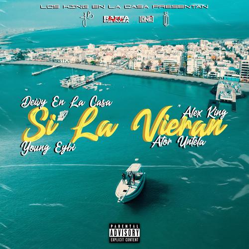 Si la vieran (feat. Alex King, Ator Untela, Young Eiby & La Rana en el Beat)