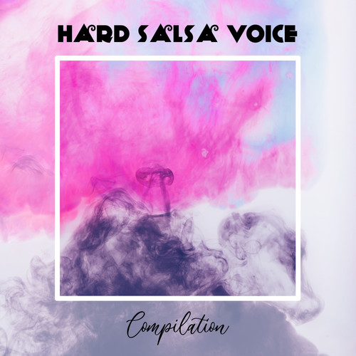 Hard Salsa Voice Compilation