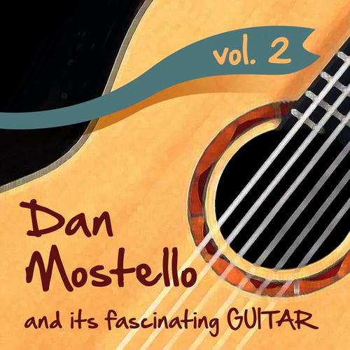 Dan Mostello and its fascinating Guitar, Vol. 2