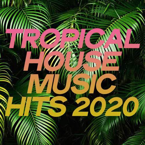 Tropical House Music Hits 2020