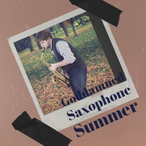 Goddamned Saxophone Summer