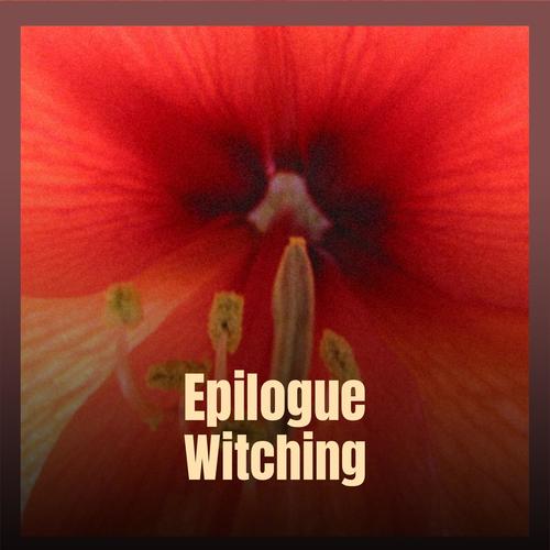 Epilogue Witching