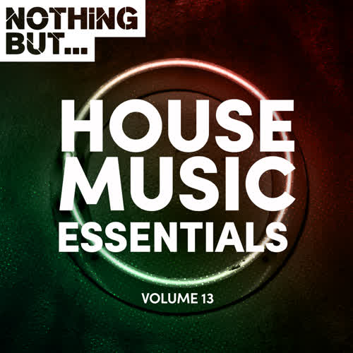 Nothing But... House Music Essentials, Vol. 13