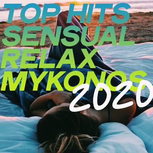 Top Hits Sensual Relax Mykonos 2020 (Essential Lounge Music Relax Summer 2020)