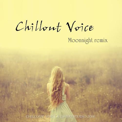 Chillout Voice(Moonnight Remix)