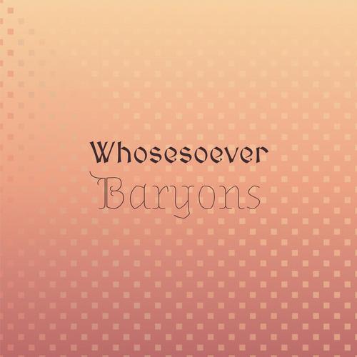 Whosesoever Baryons