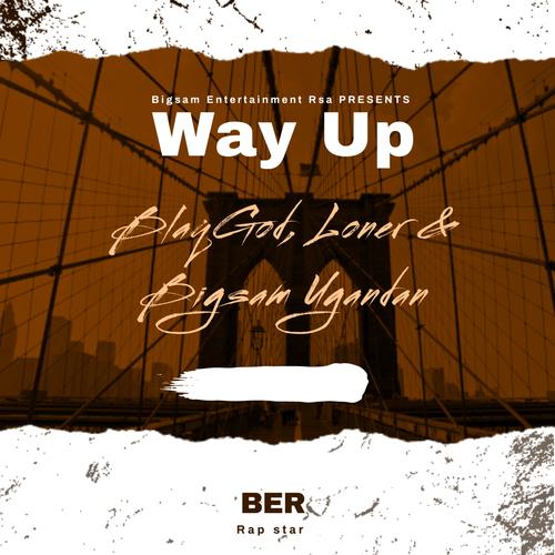 Way Up (feat. BlaqGod, Loner & Bigsam Ugandan) [Explicit]