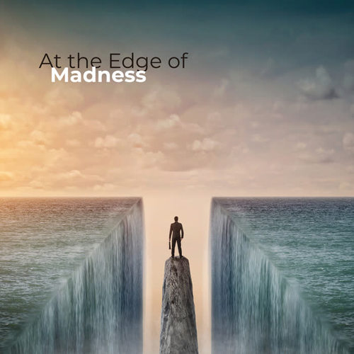 At the Edge of Madness