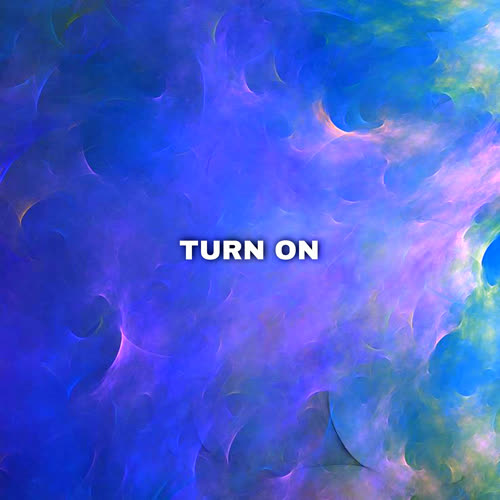 Turn On