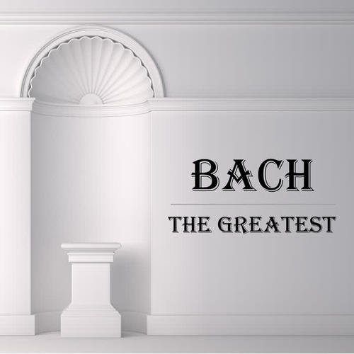 Bach: The Greatest