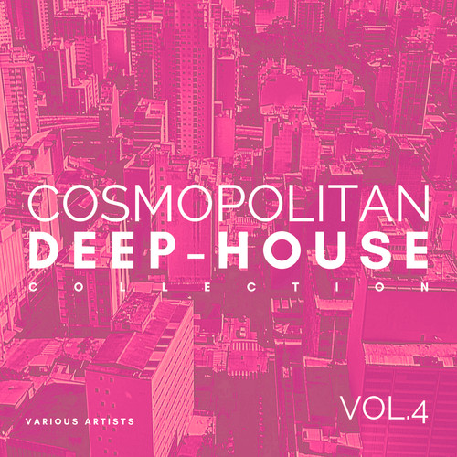 Cosmopolitan Deep-House Collection, Vol. 4